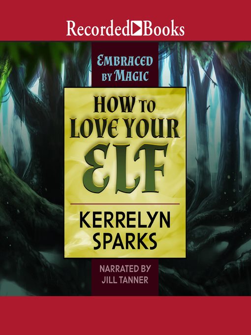 Title details for How to Love Your Elf by Kerrelyn Sparks - Available